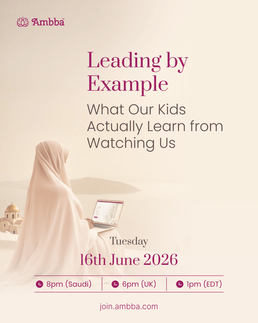 Week 3: Leading by Example — What Our Kids Actually Learn from Watching Us, Tuesday 16th June 2026.